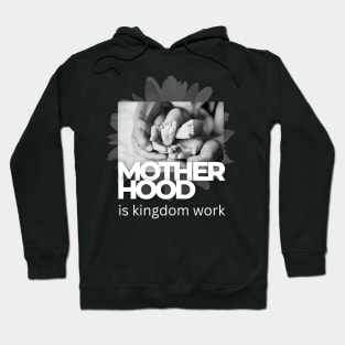 Motherhood is kingdom work Hoodie